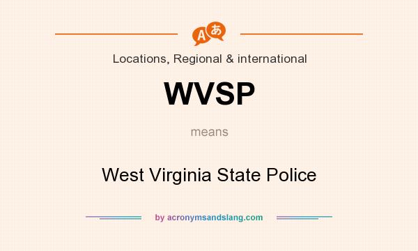 What does WVSP mean? It stands for West Virginia State Police