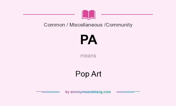 What does PA mean? It stands for Pop Art