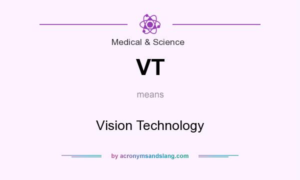 What does VT mean? It stands for Vision Technology