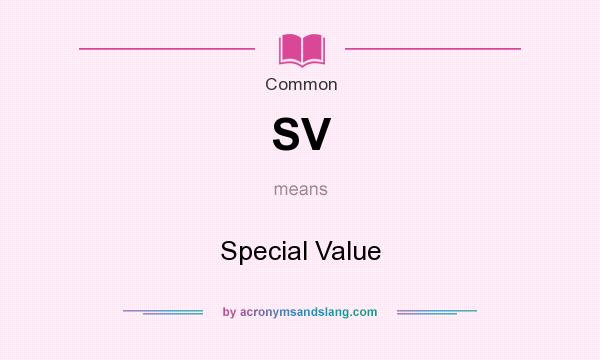 What does SV mean? It stands for Special Value