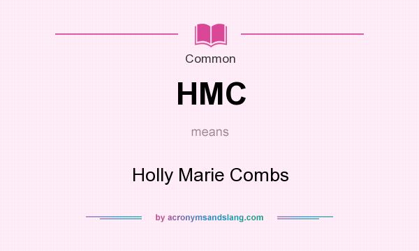 What does HMC mean? It stands for Holly Marie Combs