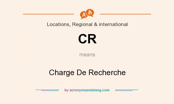 What does CR mean? It stands for Charge De Recherche