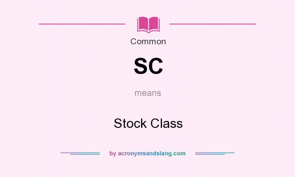What does SC mean? It stands for Stock Class