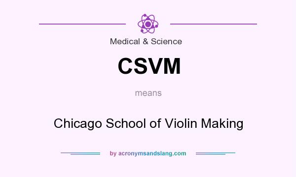 What does CSVM mean? It stands for Chicago School of Violin Making