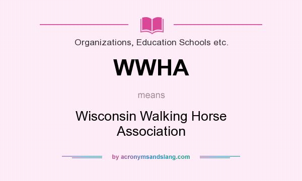 What does WWHA mean? It stands for Wisconsin Walking Horse Association