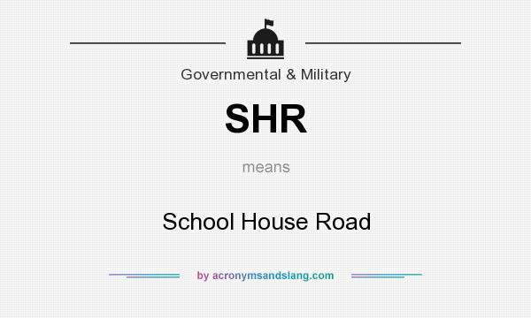 What does SHR mean? It stands for School House Road