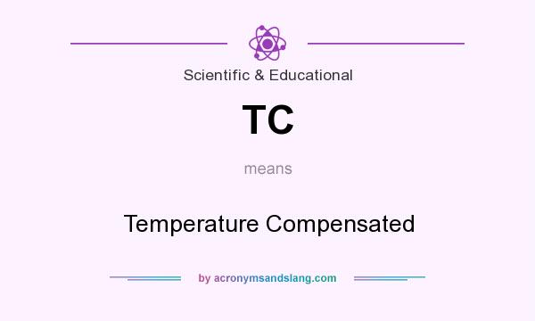 What does TC mean? It stands for Temperature Compensated