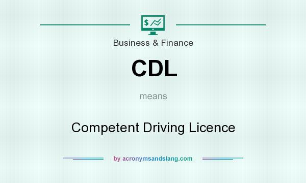What does CDL mean? It stands for Competent Driving Licence