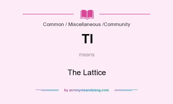 What does Tl mean? It stands for The Lattice