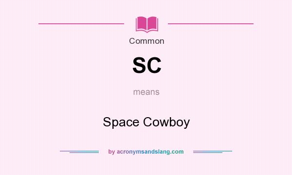 What does SC mean? It stands for Space Cowboy