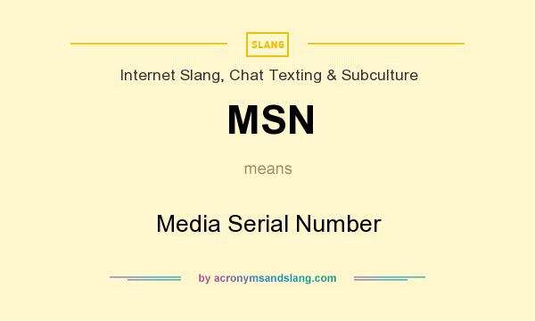 What does MSN mean? It stands for Media Serial Number