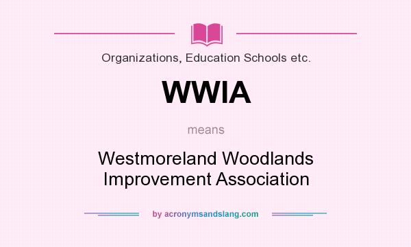 What does WWIA mean? It stands for Westmoreland Woodlands Improvement Association