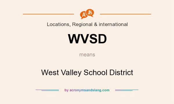What does WVSD mean? It stands for West Valley School District