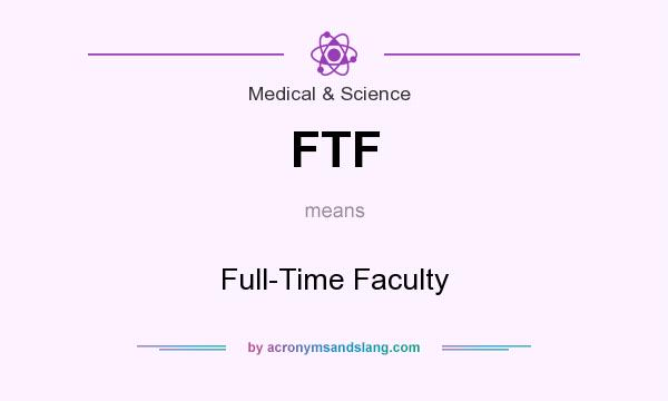 What does FTF mean? It stands for Full-Time Faculty
