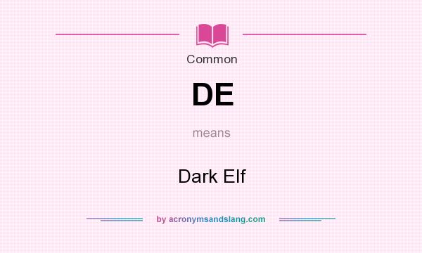 What does DE mean? It stands for Dark Elf
