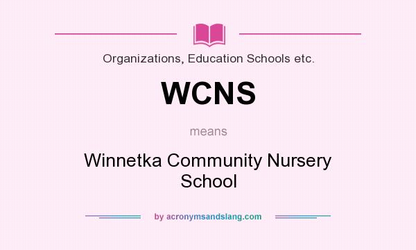 What does WCNS mean? It stands for Winnetka Community Nursery School