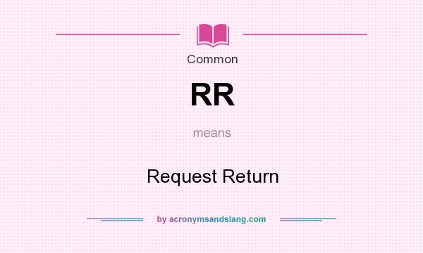 What does RR mean? It stands for Request Return