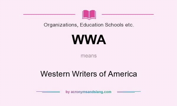 What does WWA mean? It stands for Western Writers of America