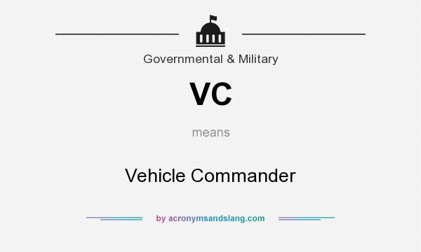 What does VC mean? It stands for Vehicle Commander
