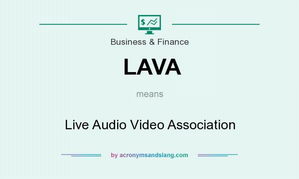 What does LAVA mean? It stands for Live Audio Video Association