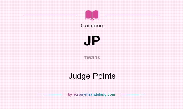 What does JP mean? It stands for Judge Points