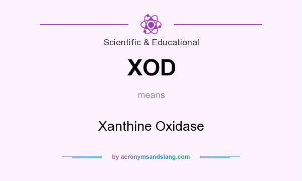 What does XOD mean? It stands for Xanthine Oxidase