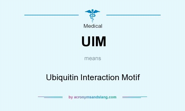 What does UIM mean? It stands for Ubiquitin Interaction Motif