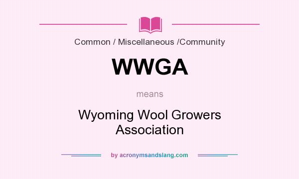 What does WWGA mean? It stands for Wyoming Wool Growers Association