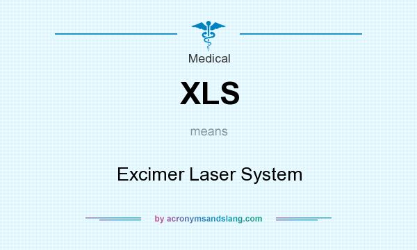 What does XLS mean? It stands for Excimer Laser System