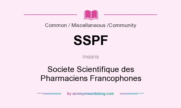 What does SSPF mean? It stands for Societe Scientifique des Pharmaciens Francophones