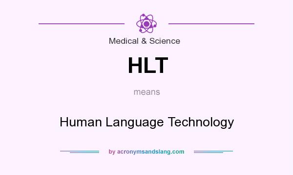 What does HLT mean? It stands for Human Language Technology