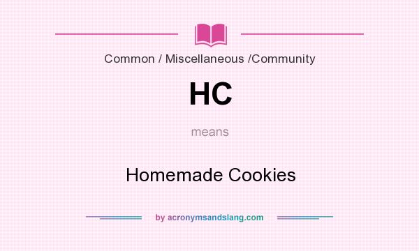 What does HC mean? It stands for Homemade Cookies