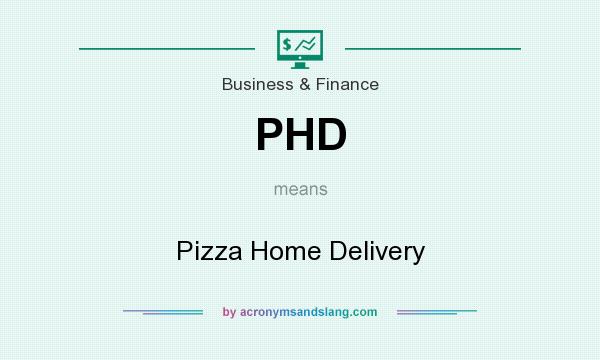 What does PHD mean? It stands for Pizza Home Delivery