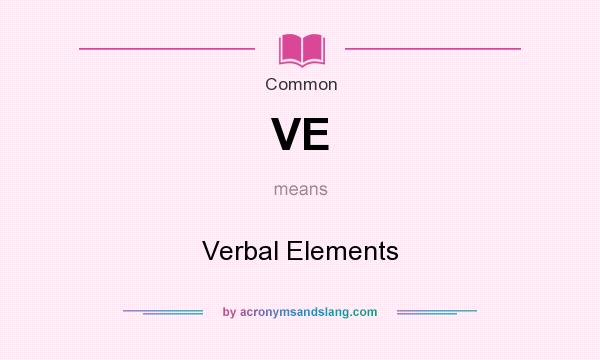What does VE mean? It stands for Verbal Elements