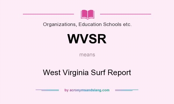 What does WVSR mean? It stands for West Virginia Surf Report