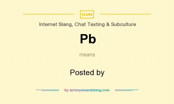 What does Pb mean? It stands for Posted by
