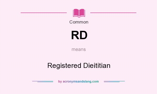 What does RD mean? It stands for Registered Dieititian