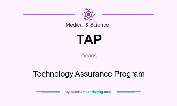 What does TAP mean? It stands for Technology Assurance Program