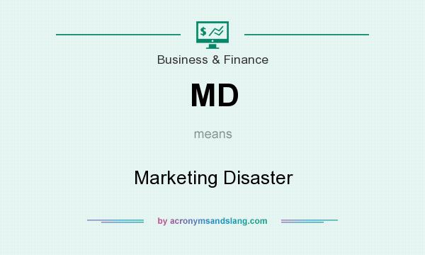What does MD mean? It stands for Marketing Disaster