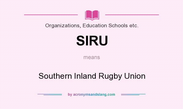 What does SIRU mean? It stands for Southern Inland Rugby Union