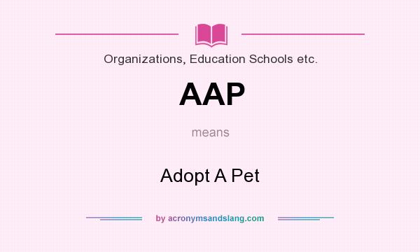 What does AAP mean? It stands for Adopt A Pet