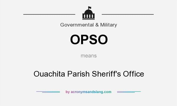 What does OPSO mean? It stands for Ouachita Parish Sheriff`s Office