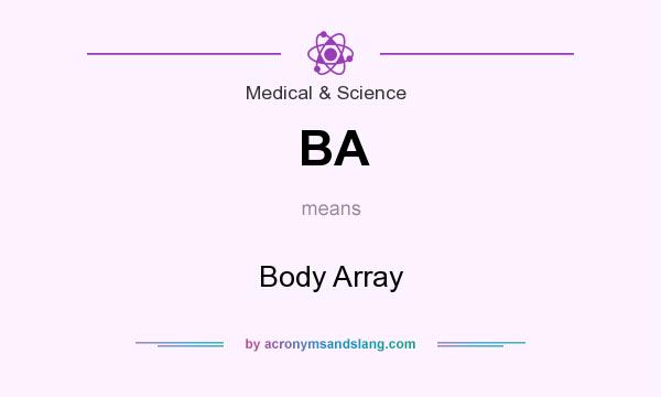 What does BA mean? It stands for Body Array