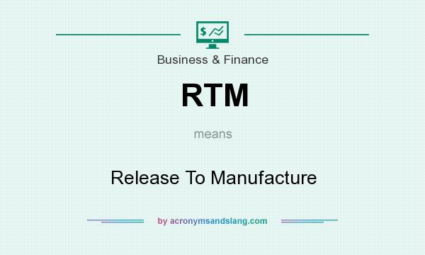 What does RTM mean? It stands for Release To Manufacture