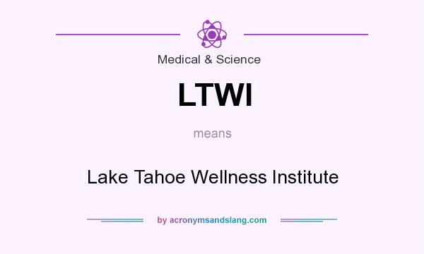 What does LTWI mean? It stands for Lake Tahoe Wellness Institute