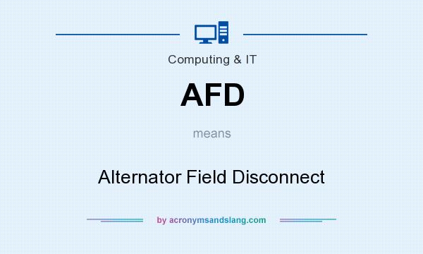 What does AFD mean? It stands for Alternator Field Disconnect