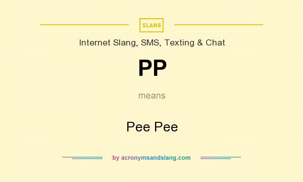 What does PP mean? It stands for Pee Pee