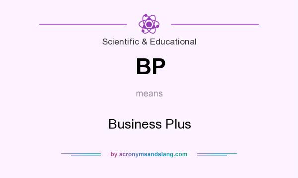 What does BP mean? It stands for Business Plus