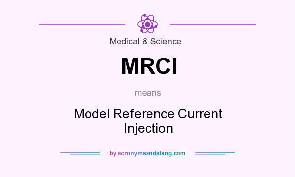 What does MRCI mean? It stands for Model Reference Current Injection