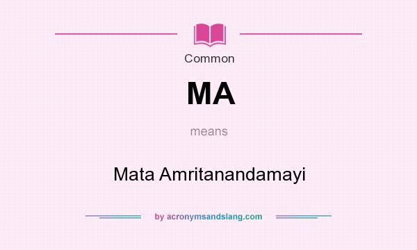 What does MA mean? It stands for Mata Amritanandamayi